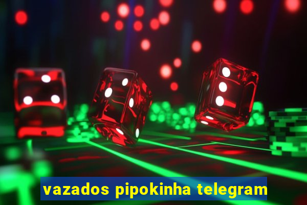 vazados pipokinha telegram